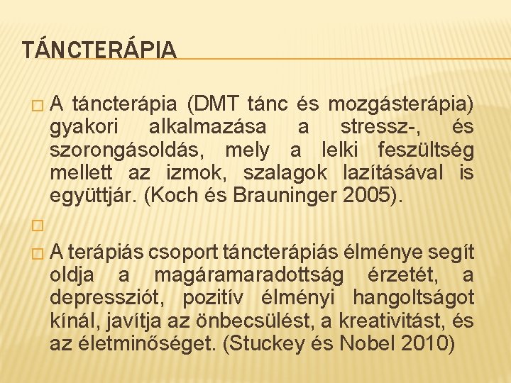 TÁNCTERÁPIA � A táncterápia (DMT tánc és mozgásterápia) gyakori alkalmazása a stressz-, és szorongásoldás,