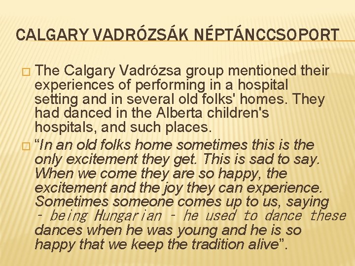 CALGARY VADRÓZSÁK NÉPTÁNCCSOPORT � The Calgary Vadrózsa group mentioned their experiences of performing in