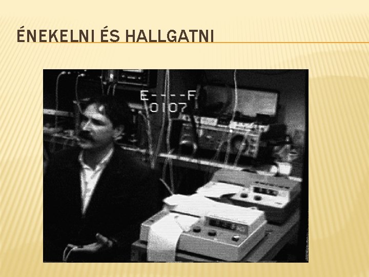 ÉNEKELNI ÉS HALLGATNI 