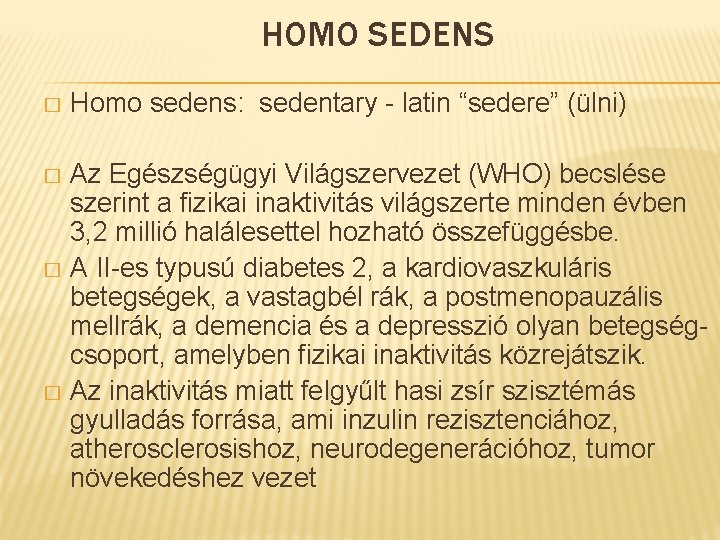 HOMO SEDENS � Homo sedens: sedentary - latin “sedere” (ülni) Az Egészségügyi Világszervezet (WHO)