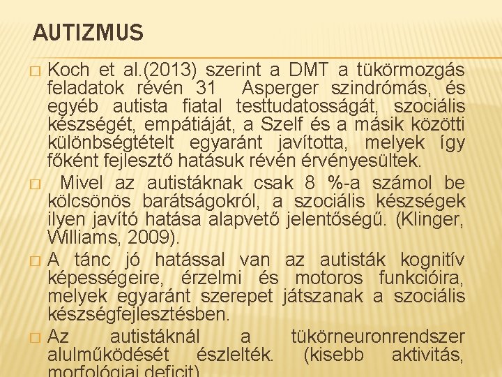 AUTIZMUS Koch et al. (2013) szerint a DMT a tükörmozgás feladatok révén 31 Asperger
