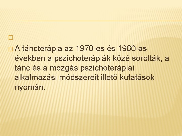 � � A táncterápia az 1970 -es és 1980 -as években a pszichoterápiák közé