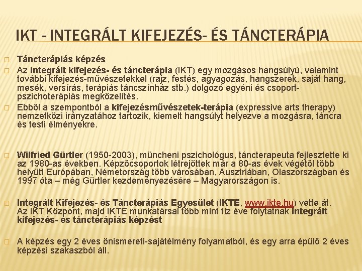 IKT - INTEGRÁLT KIFEJEZÉS- ÉS TÁNCTERÁPIA � � � Táncterápiás képzés Az integrált kifejezés-