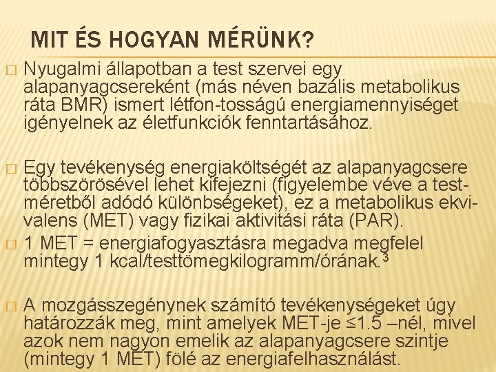 MIT ÉS HOGYAN MÉRÜNK? � Nyugalmi állapotban a test szervei egy alapanyagcsereként (más néven