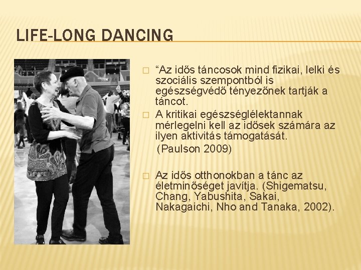 LIFE-LONG DANCING “Az idős táncosok mind fizikai, lelki és szociális szempontból is egészségvédő tényezőnek