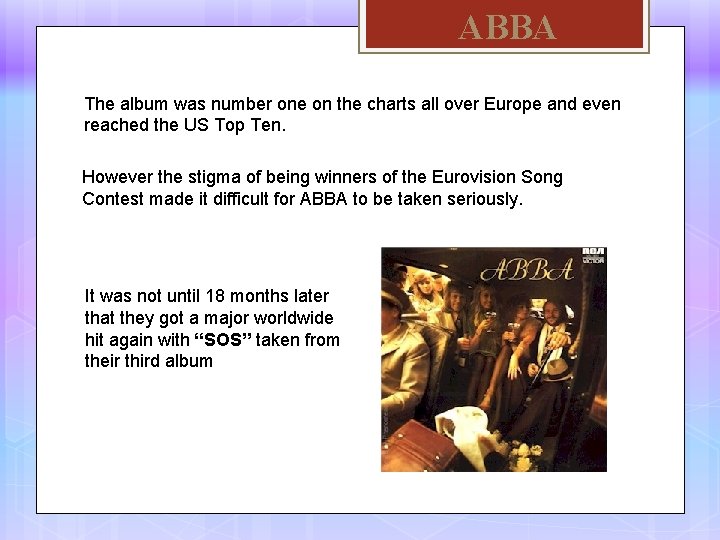ABBA The album was number one on the charts all over Europe and even