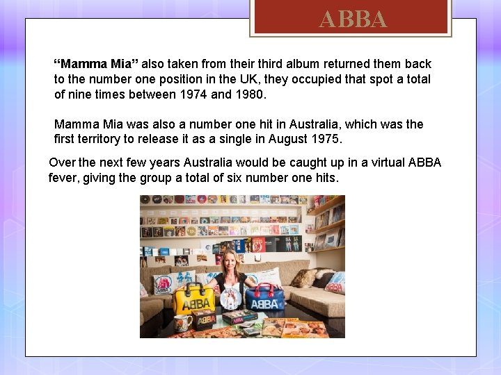 ABBA “Mamma Mia” also taken from their third album returned them back to the