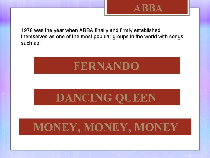 ABBA 1976 was the year when ABBA finally and firmly established themselves as one
