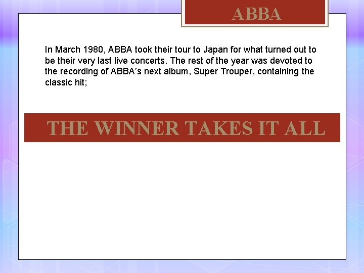ABBA In March 1980, ABBA took their tour to Japan for what turned out