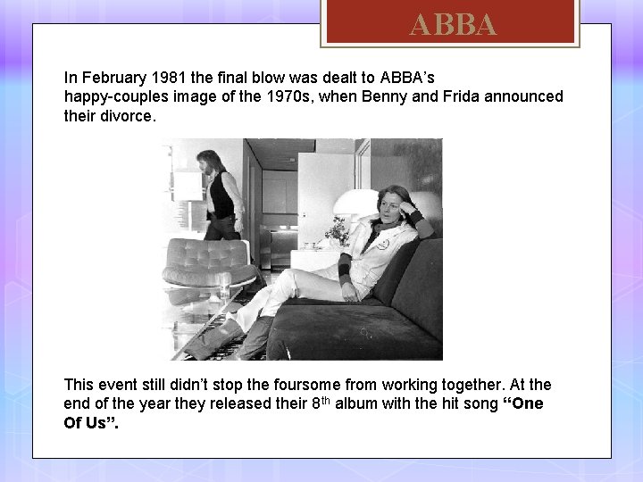 ABBA In February 1981 the final blow was dealt to ABBA’s happy-couples image of