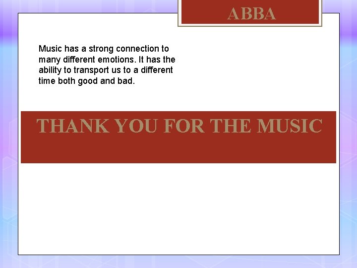 ABBA Music has a strong connection to many different emotions. It has the ability