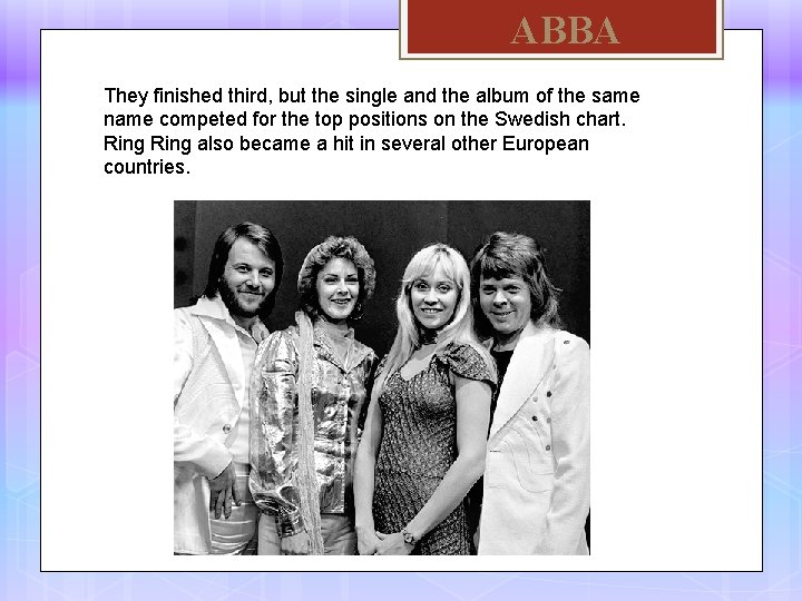 ABBA They finished third, but the single and the album of the same name