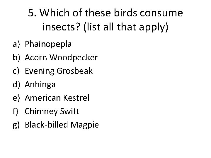 5. Which of these birds consume insects? (list all that apply) a) b) c)
