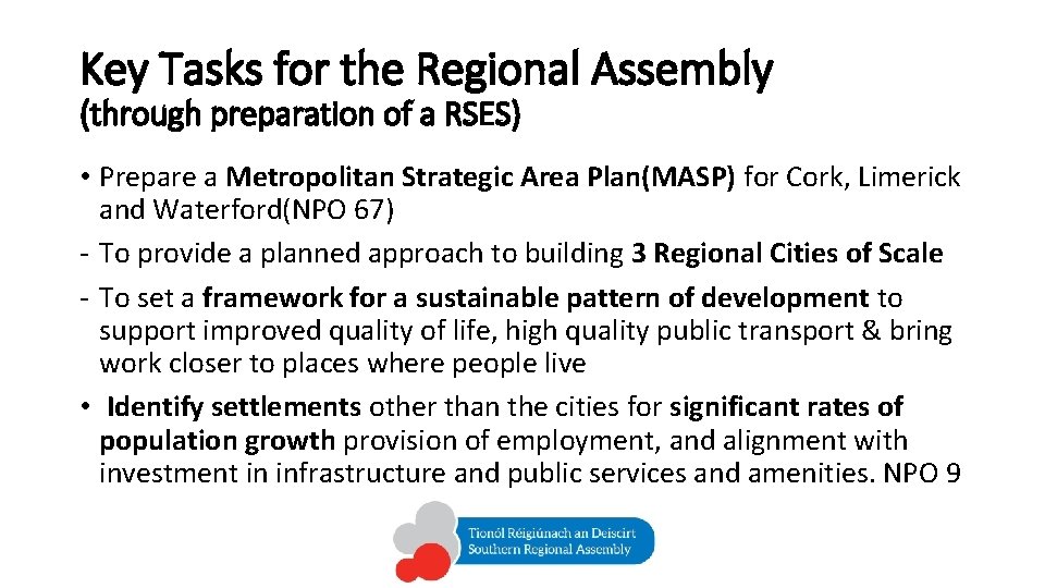 Key Tasks for the Regional Assembly (through preparation of a RSES) • Prepare a