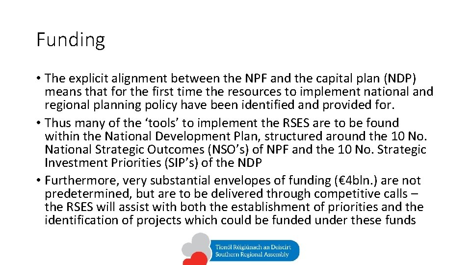 Funding • The explicit alignment between the NPF and the capital plan (NDP) means