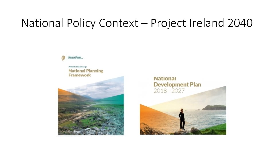 National Policy Context – Project Ireland 2040 
