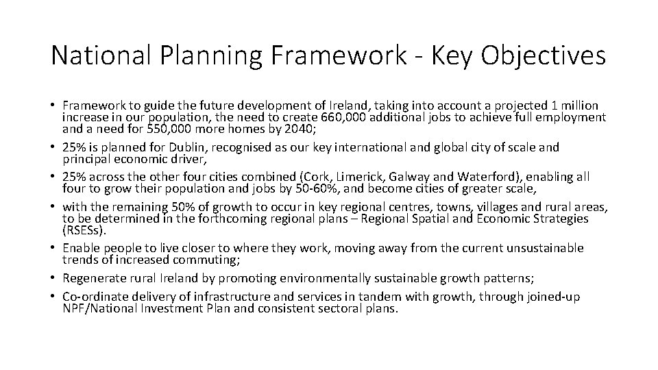 National Planning Framework - Key Objectives • Framework to guide the future development of