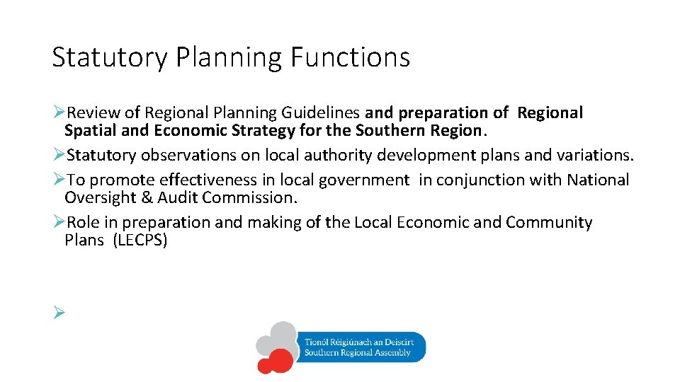 Statutory Planning Functions ØReview of Regional Planning Guidelines and preparation of Regional Spatial and