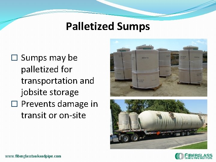 Palletized Sumps � Sumps may be palletized for transportation and jobsite storage � Prevents