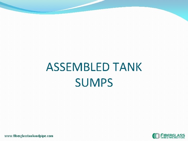 ASSEMBLED TANK SUMPS www. fiberglasstankandpipe. com 