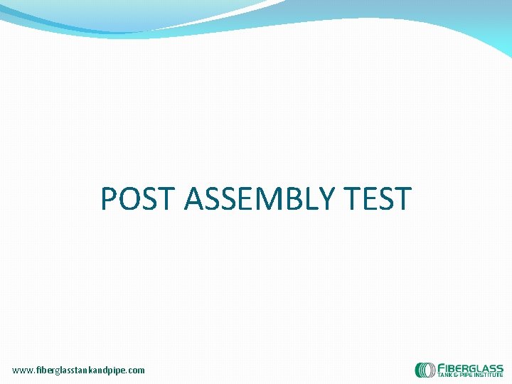 POST ASSEMBLY TEST www. fiberglasstankandpipe. com 