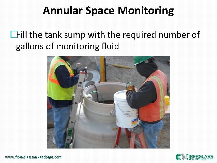 Annular Space Monitoring �Fill the tank sump with the required number of gallons of