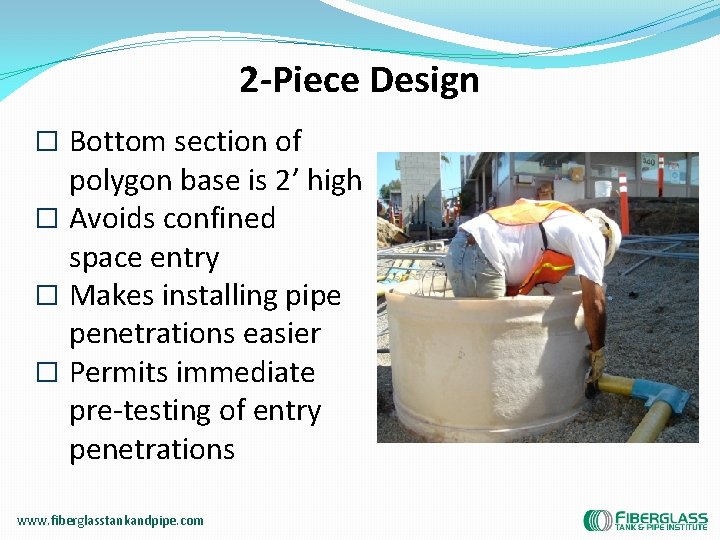 2 -Piece Design � Bottom section of polygon base is 2’ high � Avoids