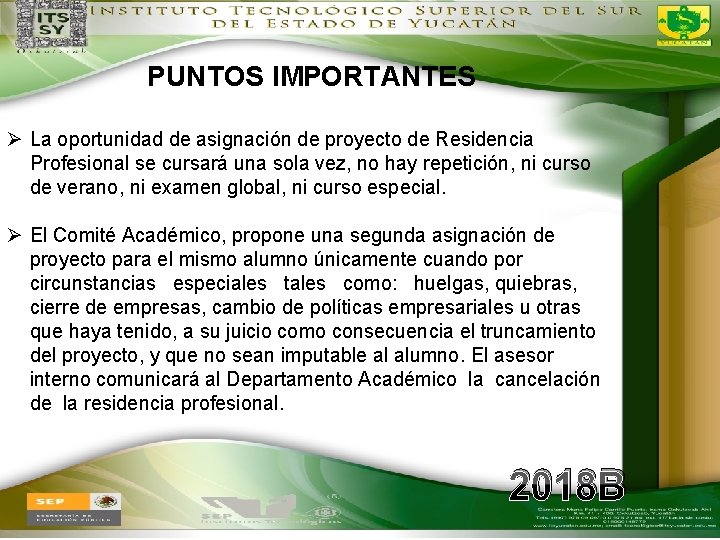 PUNTOS IMPORTANTES Ø La oportunidad de asignación de proyecto de Residencia Profesional se cursará