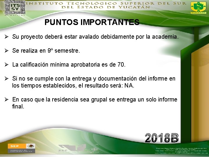 PUNTOS IMPORTANTES Ø Su proyecto deberá estar avalado debidamente por la academia. Ø Se
