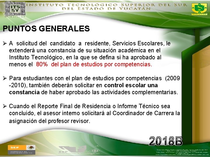 PUNTOS GENERALES Ø A solicitud del candidato a residente, Servicios Escolares, le extenderá una