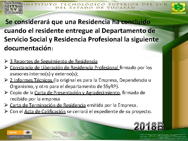  Se considerará que una Residencia ha concluido cuando el residente entregue al Departamento