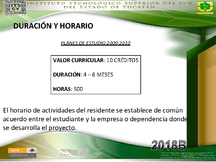 DURACIÓN Y HORARIO PLANES DE ESTUDIO 2009 -2010 VALOR CURRICULAR: 10 CRÉDITOS DURACIÓN: 4