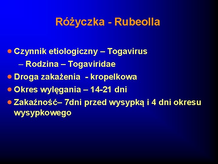 Różyczka - Rubeolla · Czynnik etiologiczny – Togavirus – Rodzina – Togaviridae · Droga