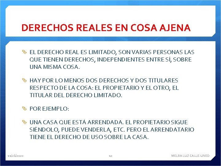 DERECHOS REALES EN COSA AJENA EL DERECHO REAL ES LIMITADO, SON VARIAS PERSONAS LAS