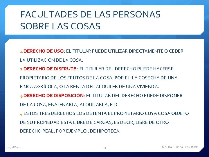 FACULTADES DE LAS PERSONAS SOBRE LAS COSAS 1. DERECHO DE USO: EL TITULAR PUEDE