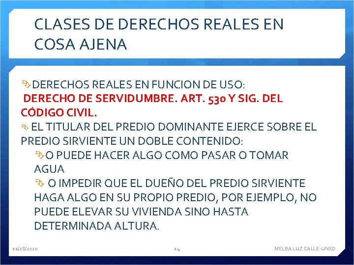 CLASES DE DERECHOS REALES EN COSA AJENA DERECHOS REALES EN FUNCION DE USO: DERECHO