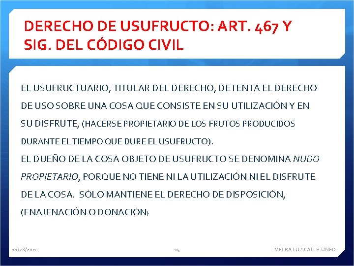 DERECHO DE USUFRUCTO: ART. 467 Y SIG. DEL CÓDIGO CIVIL EL USUFRUCTUARIO, TITULAR DEL