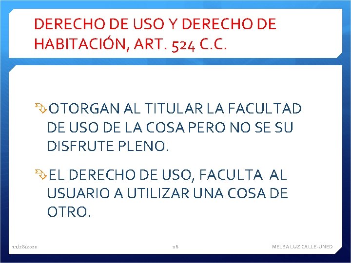 DERECHO DE USO Y DERECHO DE HABITACIÓN, ART. 524 C. C. OTORGAN AL TITULAR
