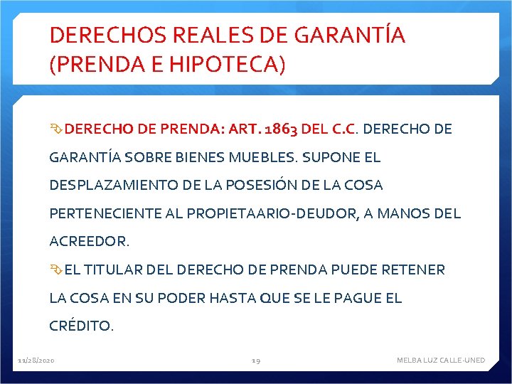 DERECHOS REALES DE GARANTÍA (PRENDA E HIPOTECA) DERECHO DE PRENDA: ART. 1863 DEL C.