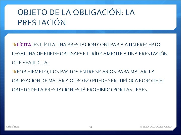 OBJETO DE LA OBLIGACIÓN: LA PRESTACIÓN LÍCITA: ES ILÍCITA UNA PRESTACIÓN CONTRARIA A UN