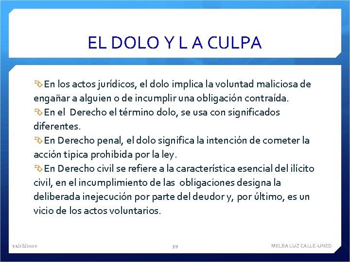 EL DOLO Y L A CULPA En los actos jurídicos, el dolo implica la