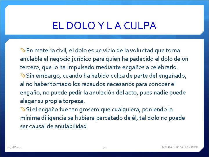 EL DOLO Y L A CULPA En materia civil, el dolo es un vicio