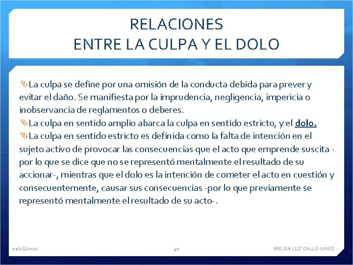 RELACIONES ENTRE LA CULPA Y EL DOLO La culpa se define por una omisión