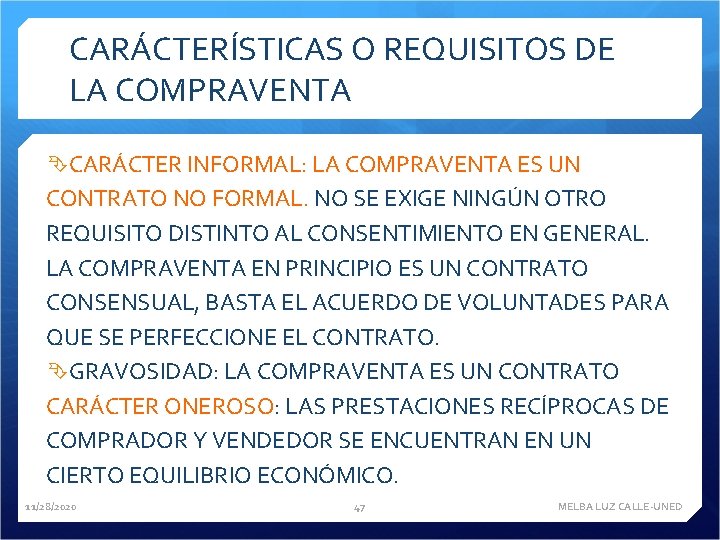 CARÁCTERÍSTICAS O REQUISITOS DE LA COMPRAVENTA CARÁCTER INFORMAL: LA COMPRAVENTA ES UN CONTRATO NO