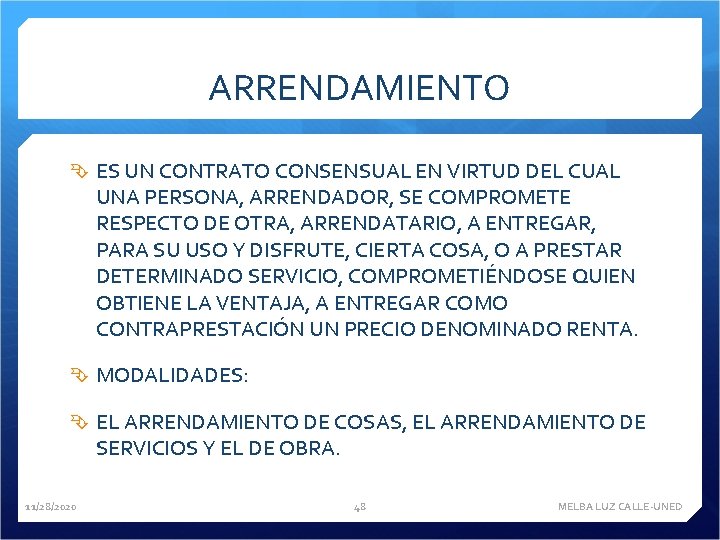 ARRENDAMIENTO ES UN CONTRATO CONSENSUAL EN VIRTUD DEL CUAL UNA PERSONA, ARRENDADOR, SE COMPROMETE