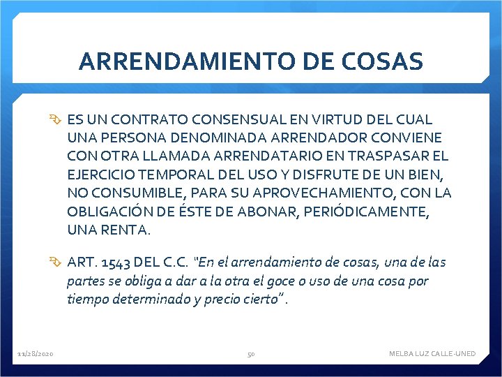 ARRENDAMIENTO DE COSAS ES UN CONTRATO CONSENSUAL EN VIRTUD DEL CUAL UNA PERSONA DENOMINADA