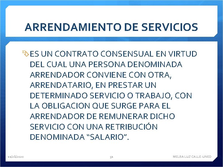 ARRENDAMIENTO DE SERVICIOS ES UN CONTRATO CONSENSUAL EN VIRTUD DEL CUAL UNA PERSONA DENOMINADA