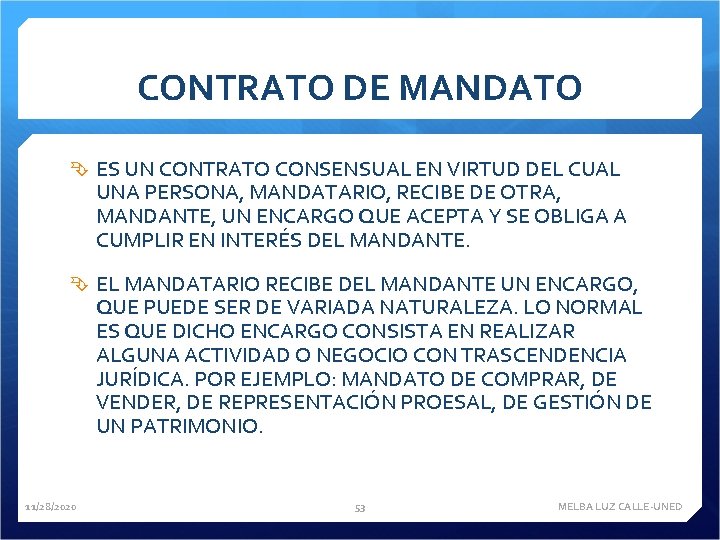 CONTRATO DE MANDATO ES UN CONTRATO CONSENSUAL EN VIRTUD DEL CUAL UNA PERSONA, MANDATARIO,