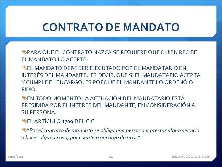 CONTRATO DE MANDATO PARA QUE EL CONTRATO NAZCA SE REQUIERE QUIEN RECIBE EL MANDATO