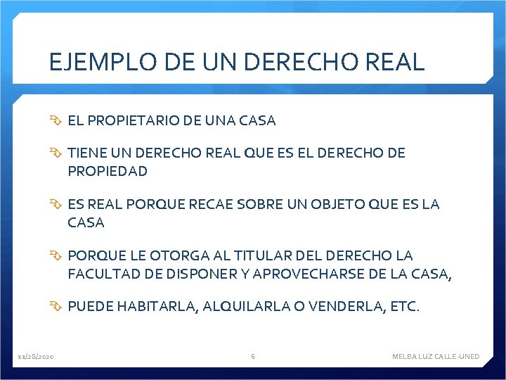 EJEMPLO DE UN DERECHO REAL EL PROPIETARIO DE UNA CASA TIENE UN DERECHO REAL